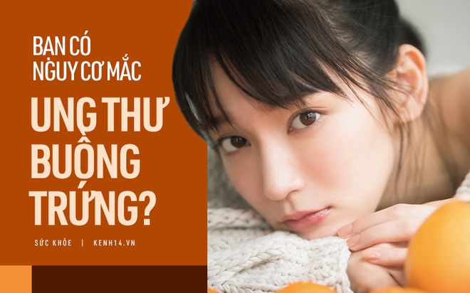 Giai đoạn đầu của ung thư buồng trứng không hề có triệu chứng: Quiz này sẽ giúp bạn check xem mình có nguy cơ mắc bệnh này không - Ảnh 1.