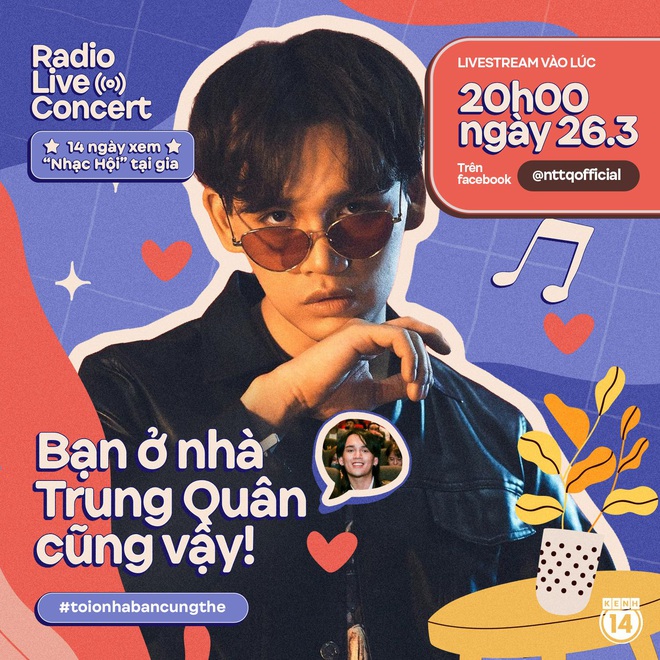 Tôi ở nhà, bạn cũng thế: Xem concert live ngay tại nhà trong 14 ngày cực chill, Nguyễn Trần Trung Quân mở màn Radio Live Concert 8 giờ tối nay! - Ảnh 3.