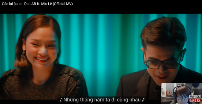Reaction MV của Da LAB và Miu Lê, ViruSs nhận xét: Ca khúc tuyệt vời, điệp khúc thượng lưu nhưng không đánh giá cao phần mix rỗng toẹt - Ảnh 3.