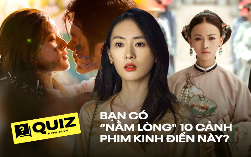 QUIZ: Kiểm tra &quot;nóng&quot; trình phim Hoa ngữ với loạt cảnh siêu kinh điển sau đây, bạn nhắm nhớ hết không nè?