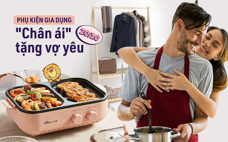 Không phải hoa hay mỹ phẩm, phụ kiện gia dụng mới là “chân ái&quot; tặng vợ 20/10