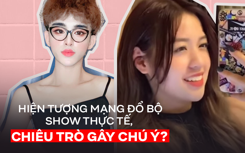 &quot;Hiện tượng mạng&quot; đổ bộ tham gia show thực tế, &quot;hiện thực hoá&quot; ước mơ hay chiêu trò gây chú ý?