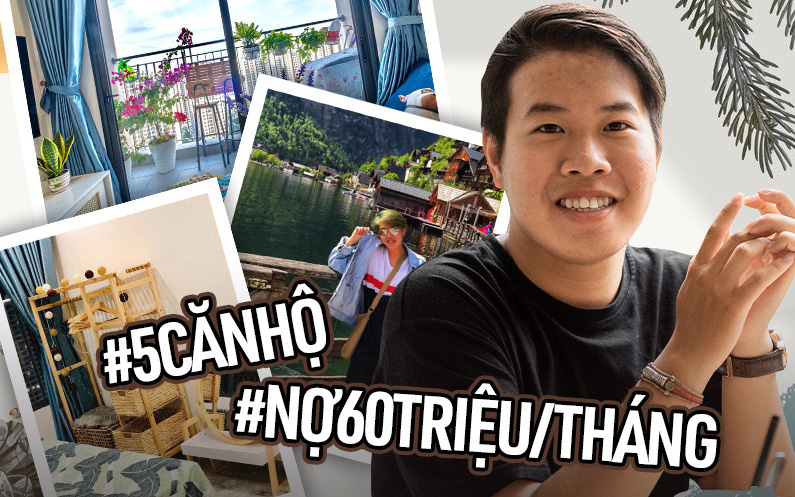 Nam sinh Ngoại thương có 5 căn hộ tiền tỷ, nợ lãi 60 triệu/tháng: Người trẻ lương 10 triệu/tháng hãy nên nghĩ đến việc mua nhà