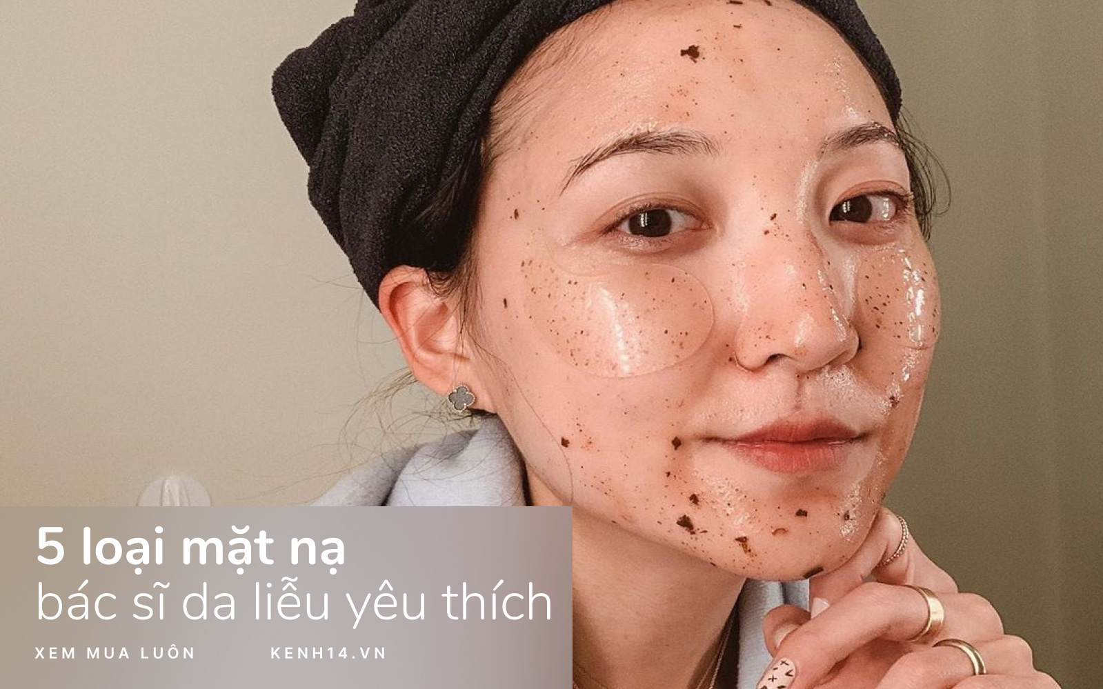 Bác sĩ da liễu chỉ ra 5 loại mặt nạ “siêu tưởng”: Vừa thu nhỏ lỗ chân lông vừa cấp ẩm cực đỉnh