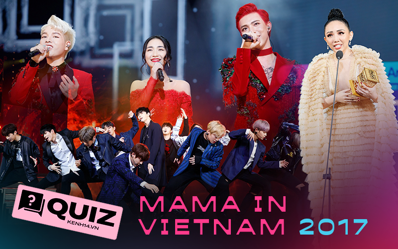 Bạn có nhớ MAMA năm 2017 từng tổ chức tại Việt Nam siêu thành công, làm thử bài quiz này trước thềm đón MAMA 2020 nhé!