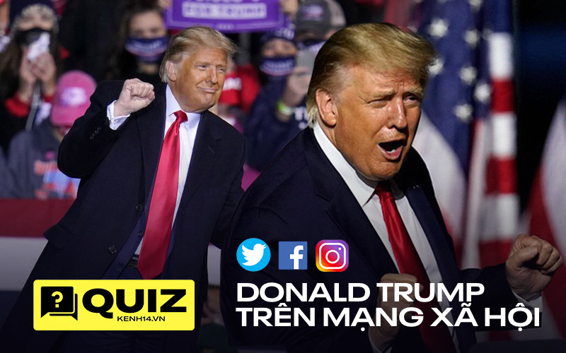 Quiz: Mạng xã hội của Tổng thống Mỹ Donald Trump có gì khác biệt?