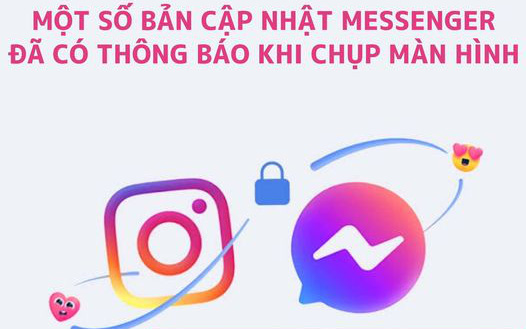 Cộng đồng xôn xao trước thông tin Messenger sẽ gửi thông báo về chính chủ khi bị chụp lại màn hình, thực hư thế nào?