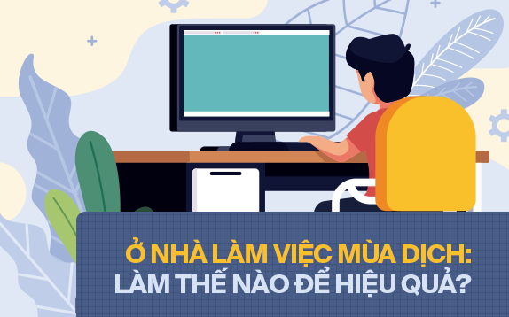 Hội &quot;cố thủ&quot; ở nhà mùa Corona: Để không biến giờ làm thành giờ ăn, ngủ và online vô ích?