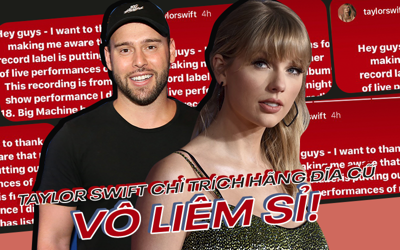 DRAMA đầu ngày: Taylor Swift chỉ trích hãng đĩa của Scooter Braun là "tham lam vô liêm sỉ" khi phát hành "trí trá" các màn trình diễn cũ của mình