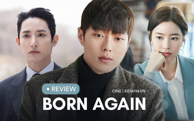 Born Again - Màn tái sinh &quot;hack não&quot; của trai làng cực phẩm nhà YG nhưng nữ chính như &quot;thuốc độc&quot; rating thế này ai dám xem?