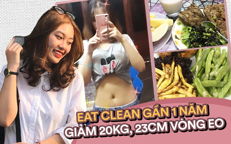 Giảm tới 23cm vòng eo, 20kg cân nặng, cô gái Hà thành chỉ tốn 1 năm để làm được điều đó nhờ kiên trì với Eat Clean