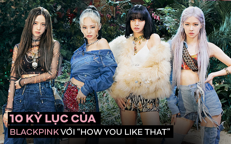 10 kỉ lục BLACKPINK thiết lập với &quot;How You Like That&quot;: Từ các BXH trong nước đến iTunes, Spotify, YouTube đều làm bá chủ, cả Kpop không ai đọ lại!