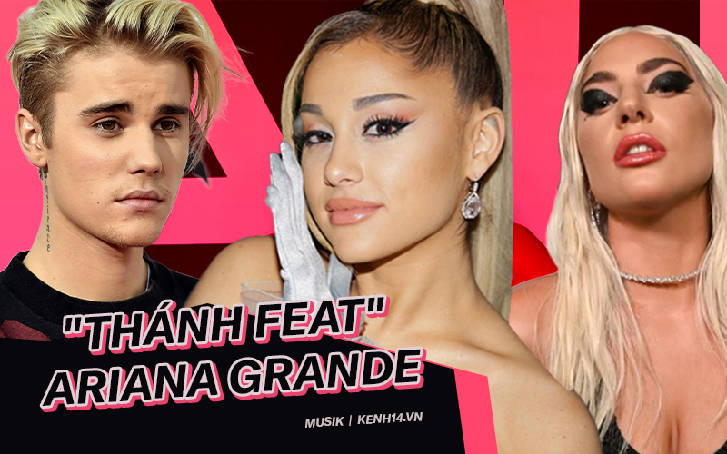 &quot;Mát tay&quot; như &quot;thánh feat&quot; Ariana Grande: Từ Justin Bieber cho đến Lady Gaga, cứ kết hợp với &quot;nữ hoàng streaming&quot; là một bước lên luôn!