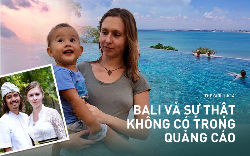 Bali chỉ là 'thiên đường giữa nhân gian'? Cô gái Tây phương tới đây lấy chồng tiết lộ những sự thật 'không như quảng cáo' của hòn đảo này