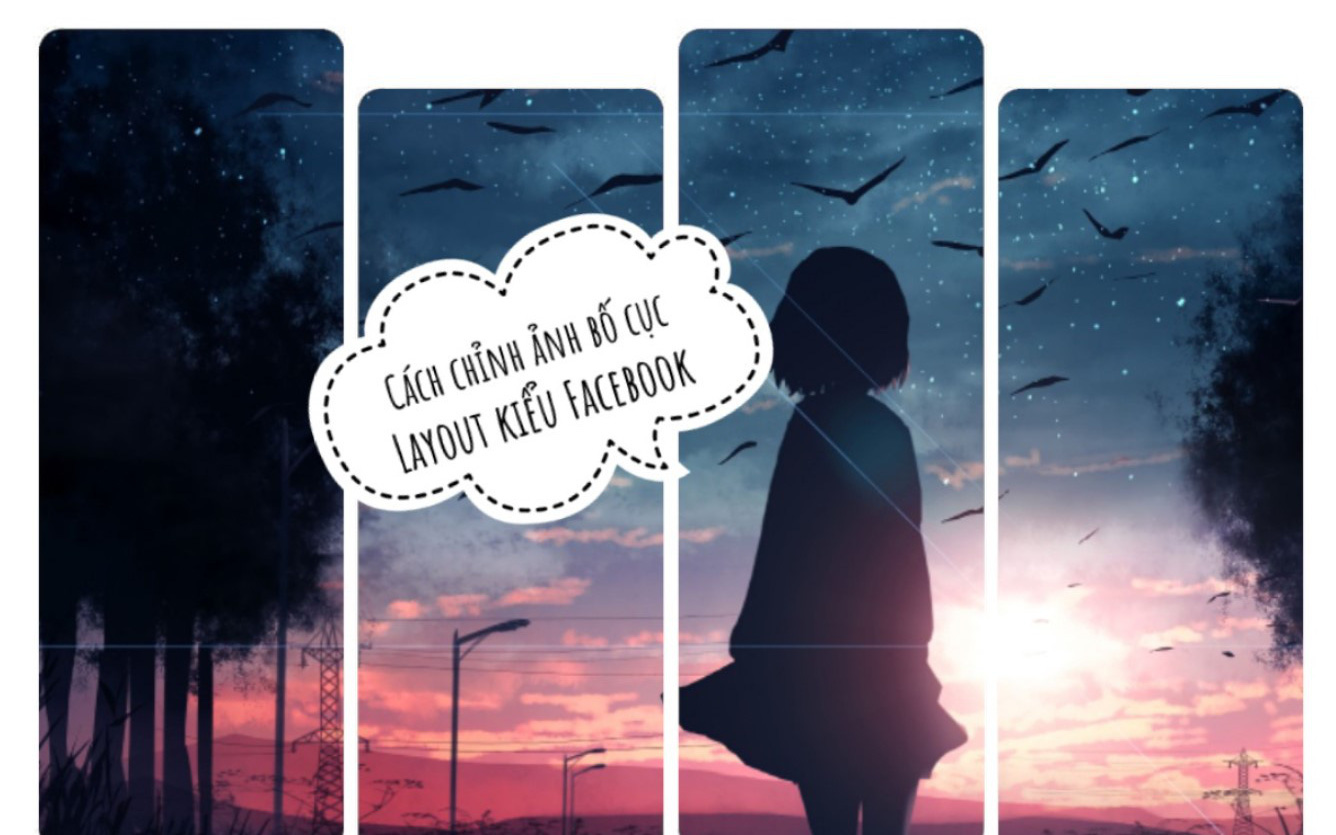 Bắt trend chỉnh ảnh theo bố cục mới của Facebook, đơn giản nhưng lại &quot;chất chơi&quot;