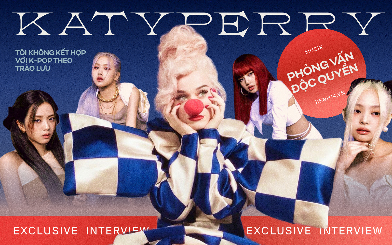 Phỏng vấn độc quyền Katy Perry: Rất thích BLACKPINK, nhưng sẽ không hợp tác với Kpop chỉ vì chạy theo thành tích!