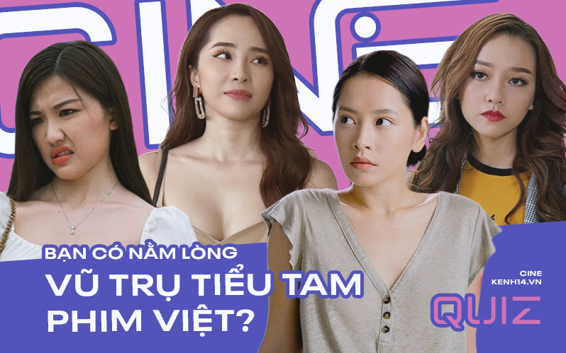 Quiz: Bạn nằm lòng hội tiểu tam màn ảnh Việt được mấy phần?