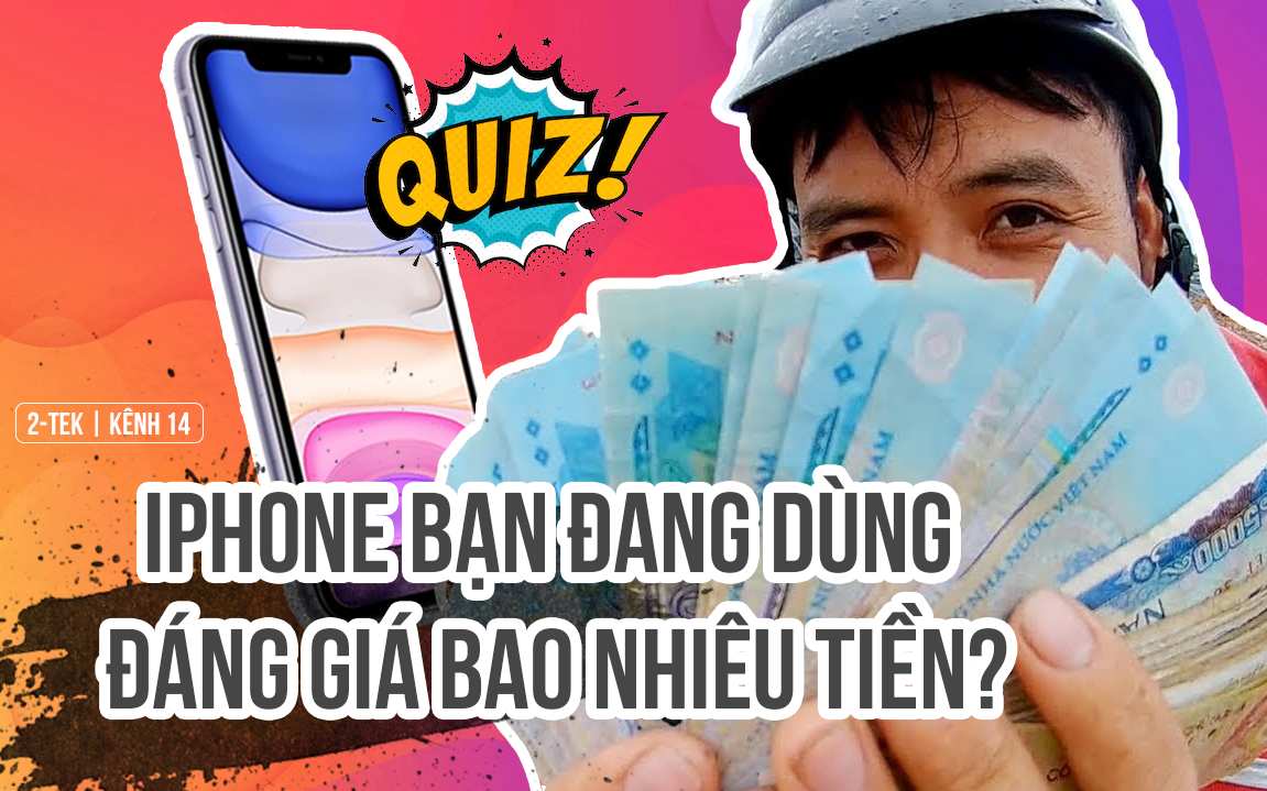 Quiz nhanh: Tự định giá iPhone cũ của bạn bán được bao nhiêu tiền để &quot;đổi đời&quot; lên iPhone 12?