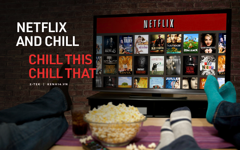 &quot;Netflix and chill&quot;, nhưng chill sao cho thật &quot;xịn sò&quot; thì không phải ai cũng biết