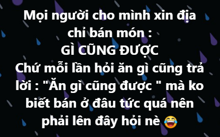 Thanh niên lên mạng hỏi địa chỉ bán món &quot;gì cũng được&quot;, dân tình vừa hiến kế vừa tranh thủ trải lòng