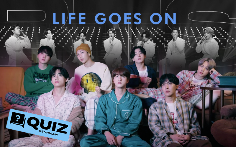 Fan BTS chưa xem đủ MV Life Goes On 100 lần chưa đi ngủ, không làm đúng 100% bài quiz này thì không phải ARMY!