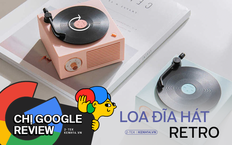 &quot;Chị Google review&quot; loa Bluetooth đĩa hát retro cực xinh, &quot;nhìn phát mê ngay - nghe phát yêu luôn&quot;