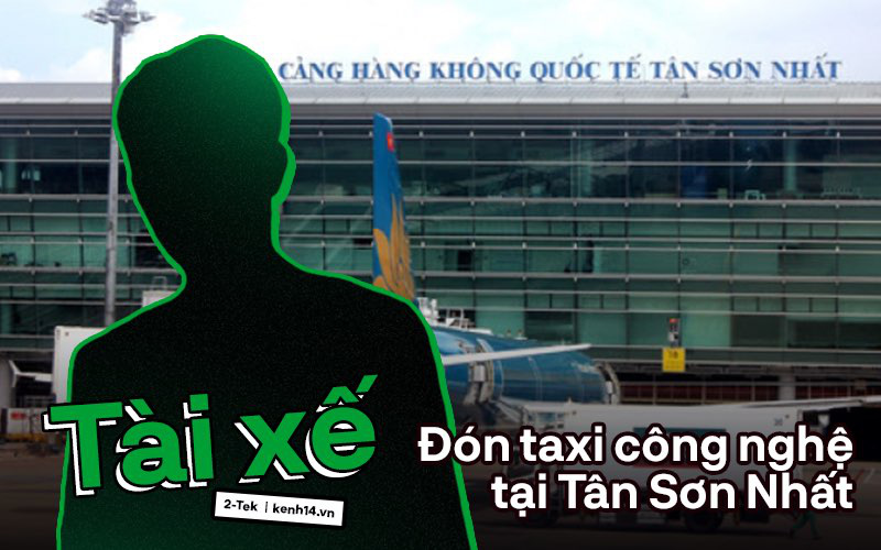 Thử đặt taxi công nghệ từ sân bay Tân Sơn Nhất về trung tâm sau khi phân làn, cả hành khách lẫn tài xế đều có nhiều tâm tư!