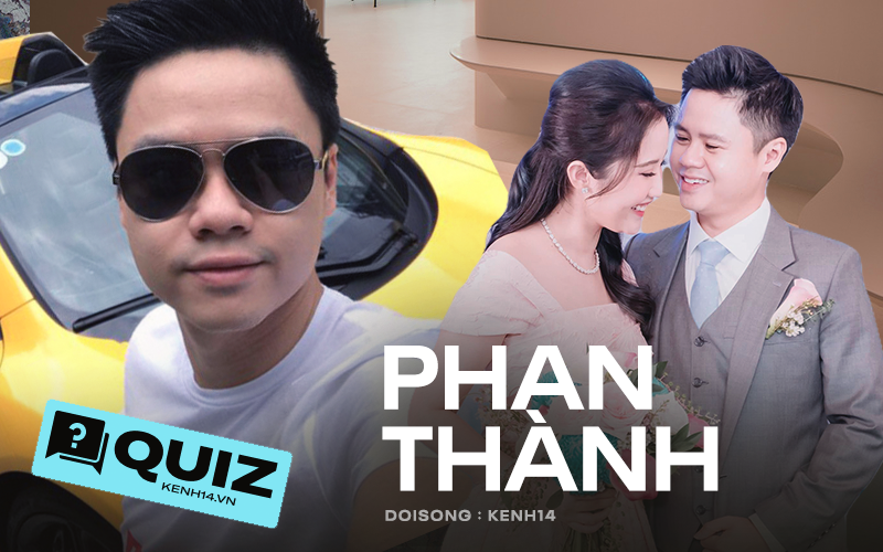 Quiz: Bạn hóng được gì về chuyện yêu lại từ đầu và đám hỏi của thiếu gia Phan Thành?