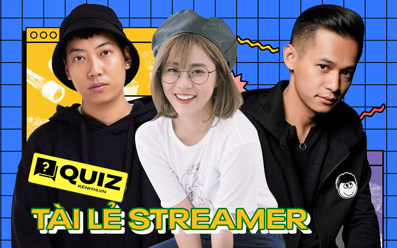 Quiz: Không chỉ chơi game, &quot;chém gió&quot;, hot streamer Việt là những cái tên có rất nhiều tài lẻ