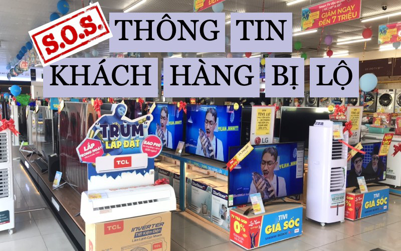 Xôn xao nghi vấn thông tin khách hàng bị &quot;đánh cắp&quot; hàng loạt từ các cửa hàng điện máy lớn