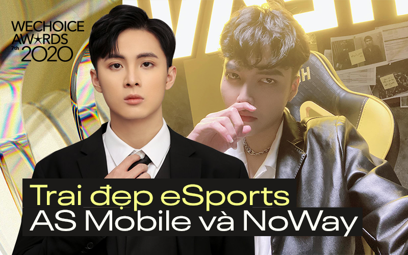NoWay và AS Mobile, hai nam thần tài năng của làng game Việt đang cạnh tranh &quot;cực gắt&quot; tại WeChoice Awards 2020