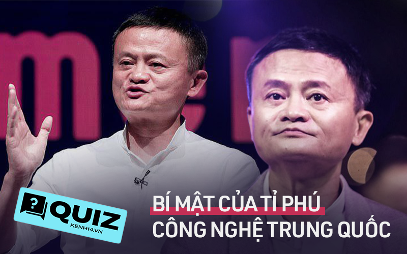 Quiz: Những bí ẩn xoay quanh cuộc đời tỉ phú công nghệ giàu nhất Trung Quốc - Jack Ma