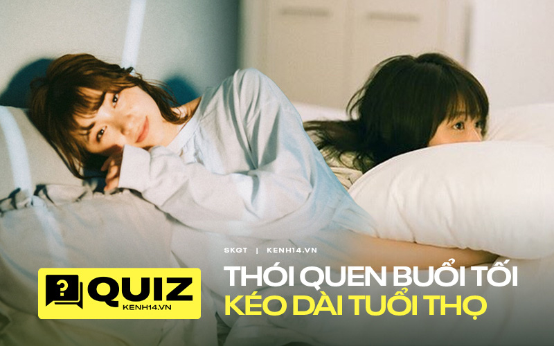 Quiz: Bạn có biết đến 5 thói quen trước khi đi ngủ giúp kéo dài tuổi thọ hay không?