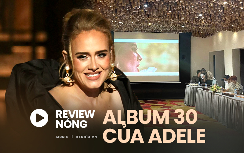 Review NÓNG album mới của Adele tại buổi pre-listening: &quot;Sự hỗn độn tuyệt đẹp. Đồ sộ và hùng vĩ. Easy On Me là track yếu nhất&quot;