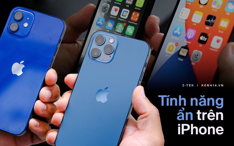 Khám phá &quot;tất tần tật&quot; những tính năng ẩn siêu đỉnh trên iPhone có thể bạn chưa biết!