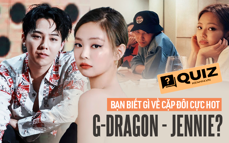 G-Dragon - Jennie hot hòn họt là thế, nhưng số người đáp đúng 6/7 câu quiz này về họ có lẽ vẫn đếm trên đầu ngón tay