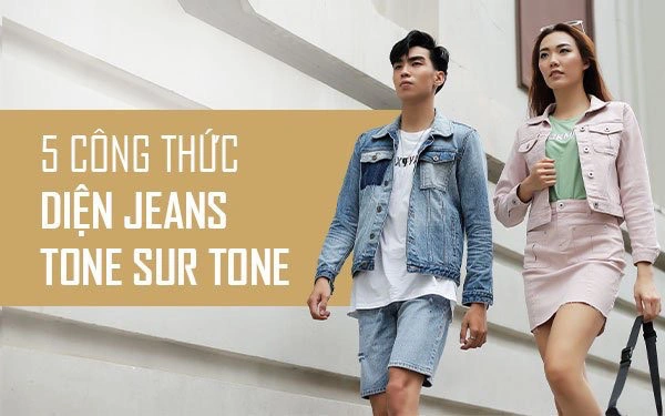 5 công thức diện jeans ton sur ton mà các cặp đôi không thể bỏ qua