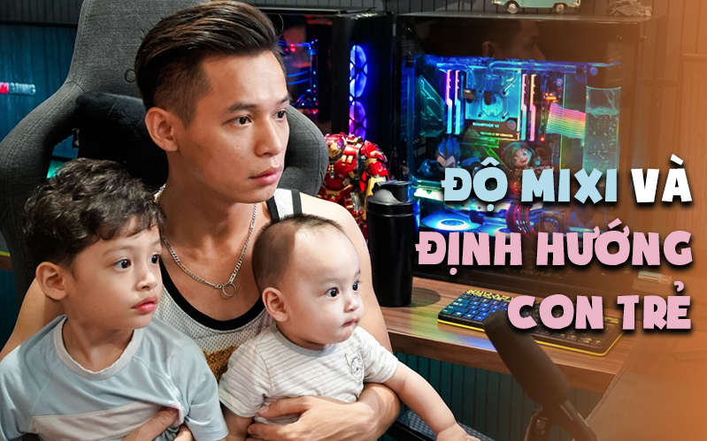 Độ Mixi định hướng con cái: Từ game thủ hàng đầu thế giới đến doanh nhân thành đạt, nhưng &quot;chốt hạ&quot; vẫn phải là công của bố!