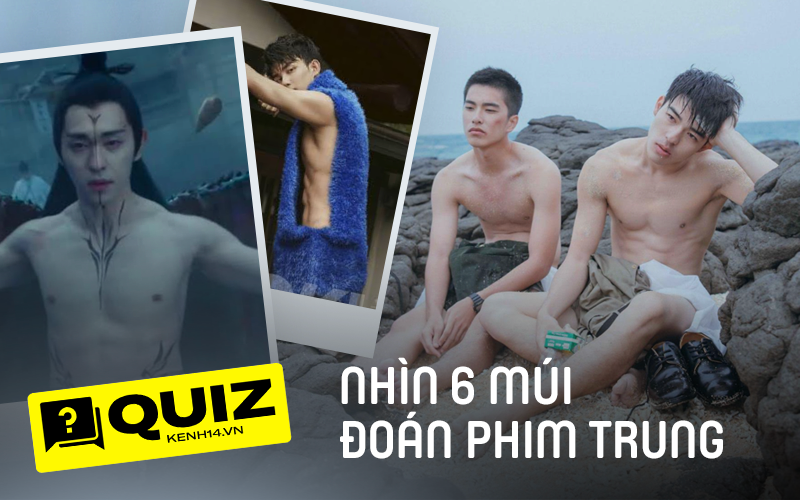 Soi múi nam thần đoán trúng phóc phim Hoa ngữ, QUIZ tưởng dễ mà chỉ dành cho hội &quot;mê zai&quot; nha!