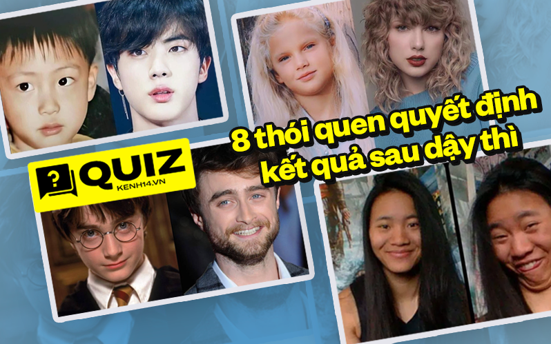 Quiz: Bạn dậy thì thành công hay thất bại, đây là 8 thói quen trong cuộc sống sẽ quyết định kết quả!