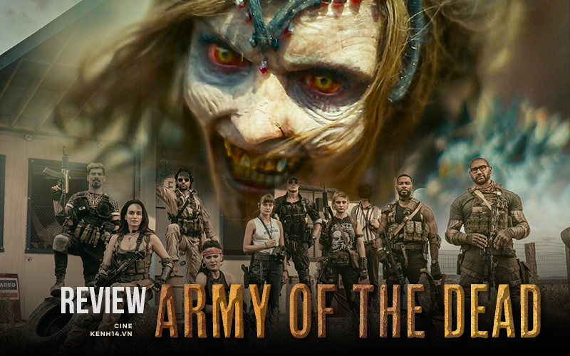 Army Of The Dead: Bom tấn zombie máu me, lê thê và phi lý của Zack Snyder