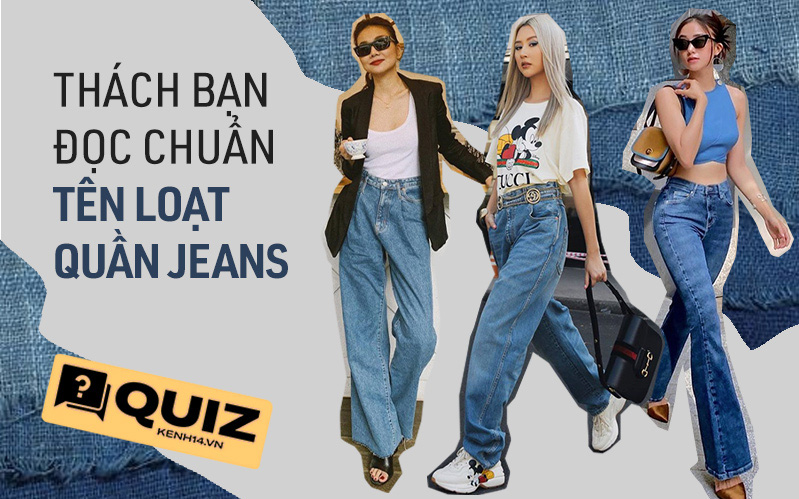 Đố bạn đọc &quot;chuẩn chỉnh&quot; tên quần jeans trong bài quiz này, đảm bảo nhiều dân chơi còn sai lè đấy nhé!