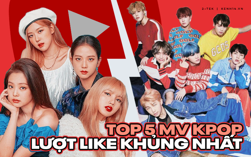 Top 5 MV Kpop có lượt like khủng nhất YouTube: Chỉ là cuộc đua của BTS và BLACKPINK?
