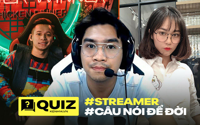 Đâu là những &quot;câu nói để đời&quot; của các streamer Việt?