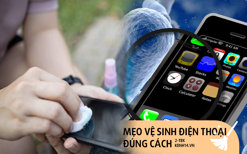 Điện thoại rất bẩn và đây là cách vệ sinh chuẩn chỉnh, nhanh gọn mà hiệu quả