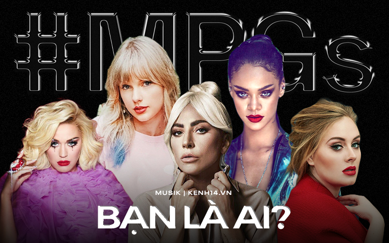 Bạn là ai trong số 5 Main Pop Girls lừng lẫy của làng nhạc thế giới: Lady Gaga, Taylor Swift, Adele hay Rihanna, Katy Perry?