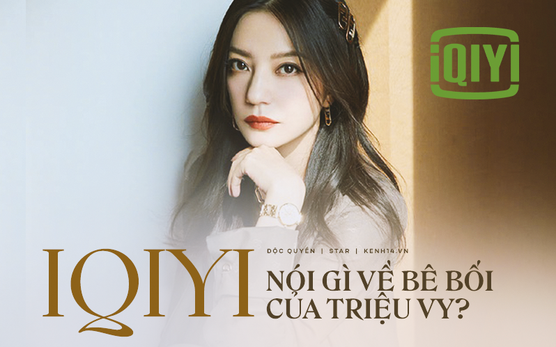 Độc quyền: Mở đầu cuộc thanh trừng trong đêm, iQiyi nói gì về bê bối khiến Triệu Vy bị phong sát?