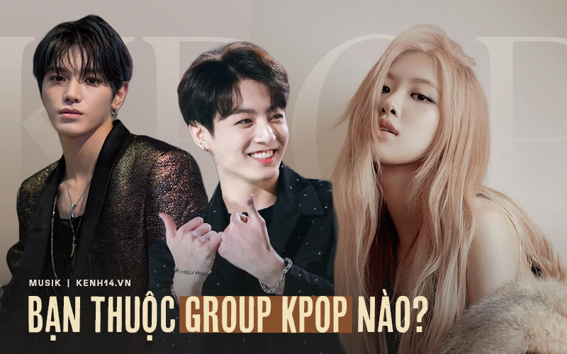 Nếu là Idol Kpop, bạn sẽ là thành viên của BTS, BLACKPINK hay nhóm nhạc nào?