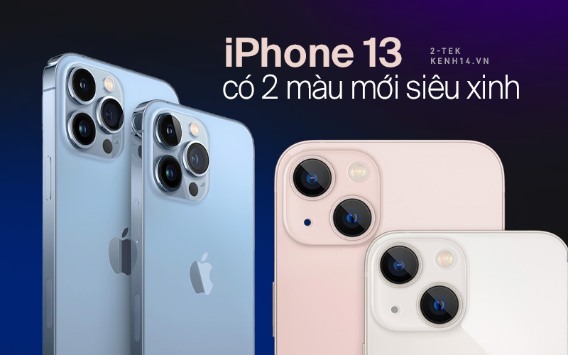 Trọn bộ combo màu sắc của iPhone 13: Lạ lẫm với 2 màu mới siêu &quot;bánh bèo&quot;