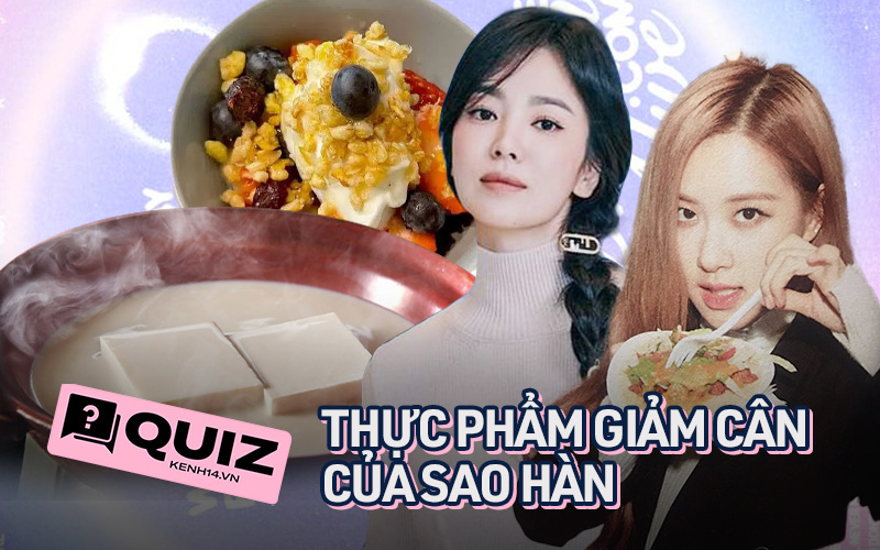 Quiz: Thử ngay 7 câu Quiz xem bạn am hiểu đến đâu về những loại thực phẩm giảm cân của sao Hàn